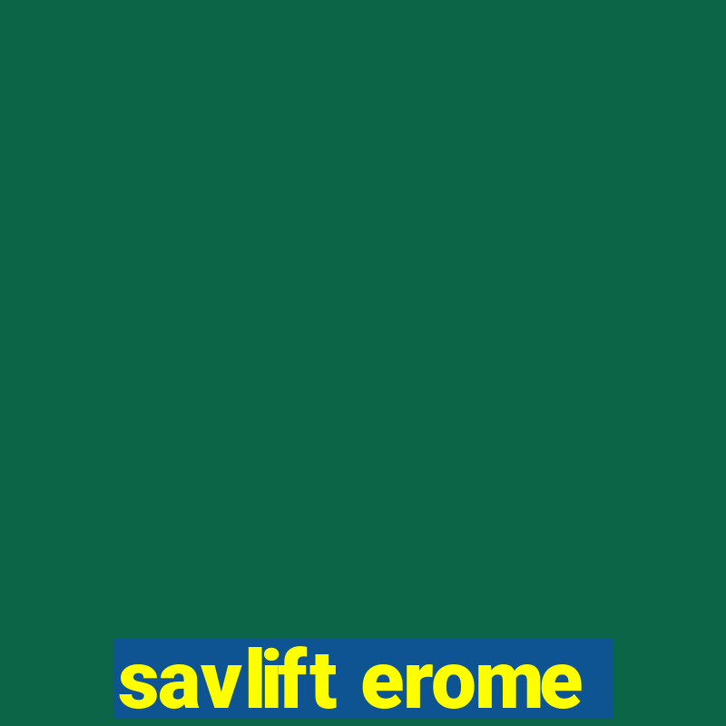 savlift erome